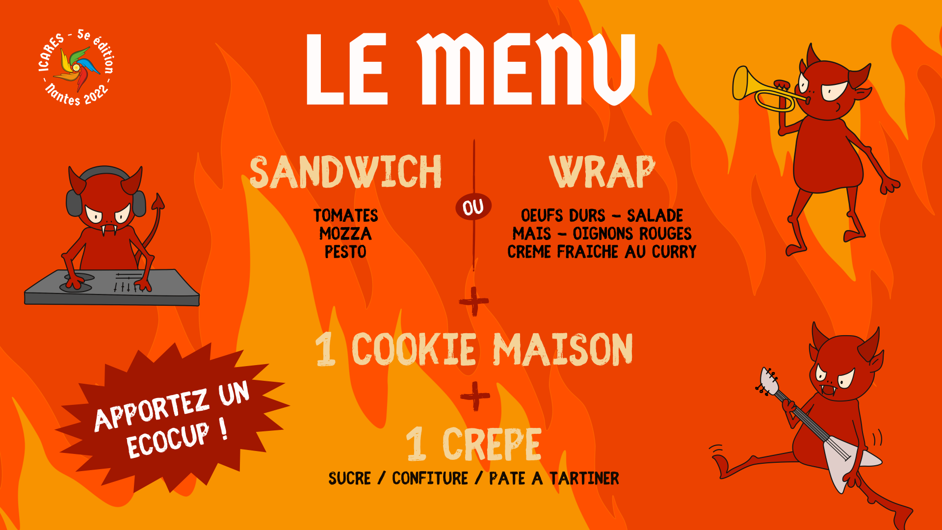 Le menu se compose d'un sandwich tomates, mozza et posta ou d'un wrap œufs durs, salade, maïs, oignons rouges, crème fraiche au curry, puis d'un cookie maison d'une crêpe en dessert. Pensez à apporter votre écocup pour les boissons !